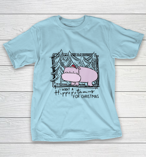 I Want A Hippopotamus For Christmas Hippo for Kid Women Men T-Shirt 10