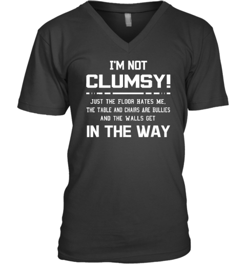 I'm Not Clumsy Sarcastic Women Men Boys Girls Funny Saying V-Neck T-Shirt