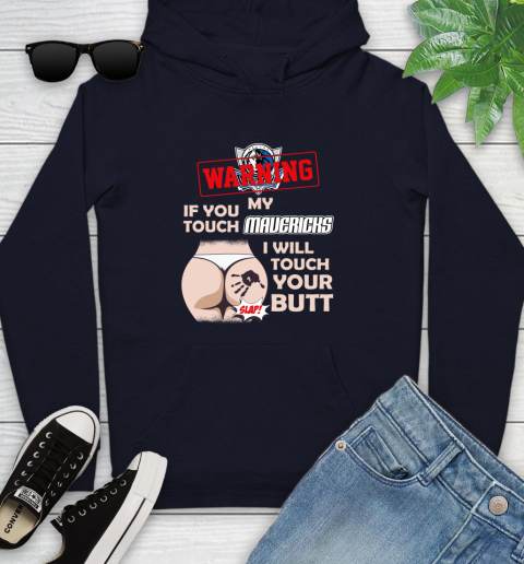Dallas Mavericks NBA Basketball Warning If You Touch My Team I Will Touch My Butt Youth Hoodie 3