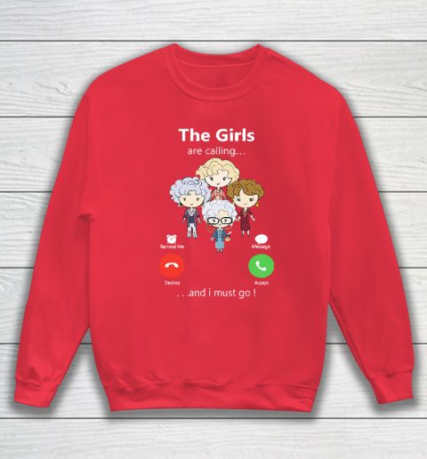 Golden Girls Tshirt The Girls Are Calling And I Must Go The Golden Girls Sweatshirt 7