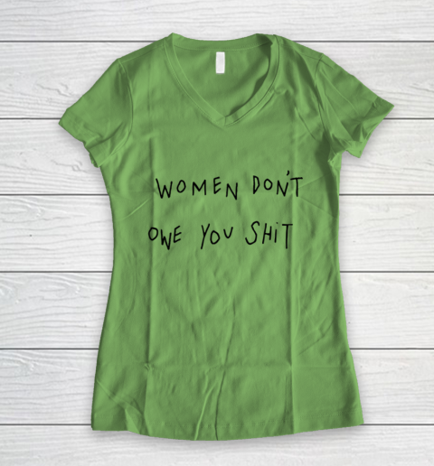 Women Don't Owe You Shit Shirt Feminist Womens Gift Women's V-Neck T-Shirt 5