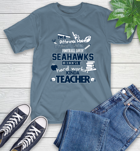 Seattle Seahawks NFL I'm A Difference Making Student Caring Football Loving Kinda Teacher T-Shirt 8