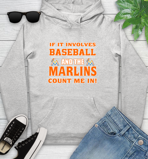 MLB If It Involves Baseball And The Miami Marlins Count Me In Sports Youth Hoodie