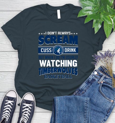 Minnesota Timberwolves NBA Basketball I Scream Cuss Drink When I'm Watching My Team Women's T-Shirt 11