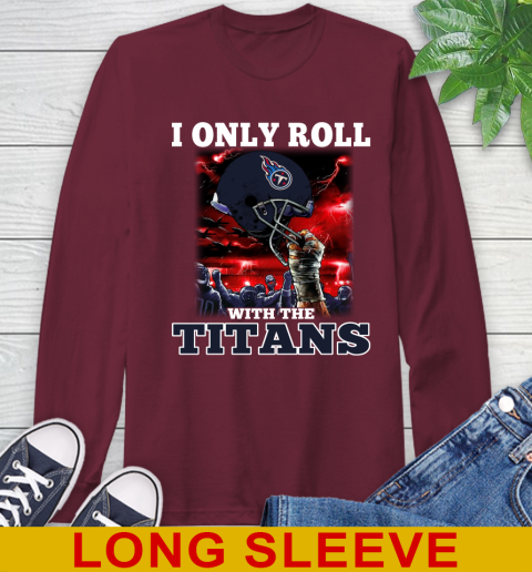 Tennessee Titans NFL Football I Only Roll With My Team Sports Long Sleeve T-Shirt 7