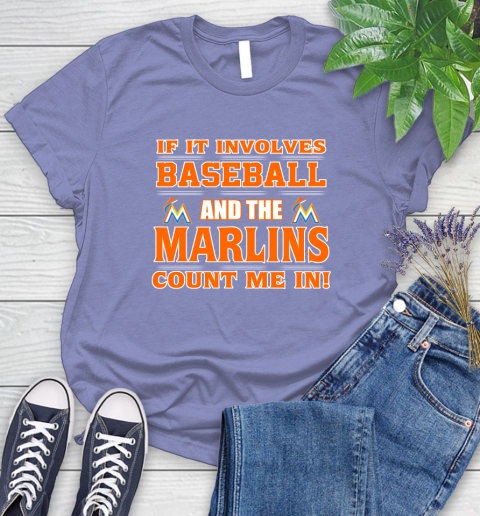 MLB If It Involves Baseball And The Miami Marlins Count Me In Sports Women's T-Shirt 11