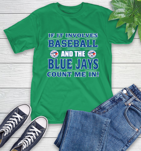MLB If It Involves Baseball And Toronto Blue Jays Count Me In Sports T-Shirt 7