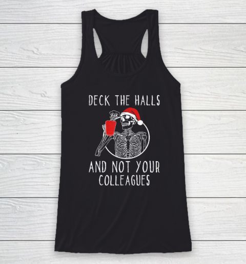 Deck The Halls And Not Your Colleagues Racerback Tank