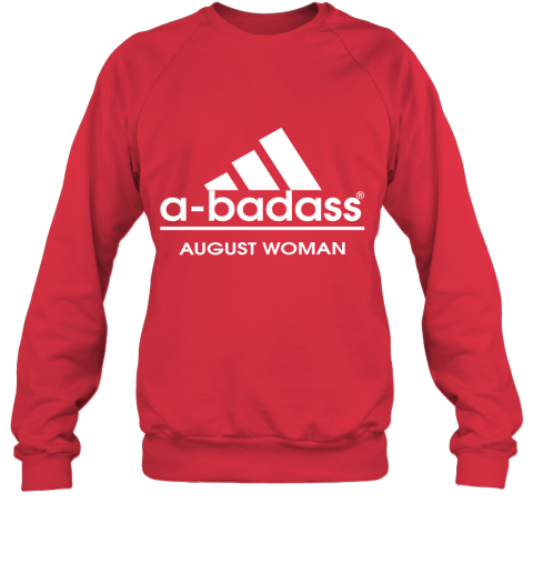 A Badass August Women Are Born In March Sweatshirt