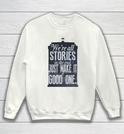 Doctor Who Shirt We're All Stories In The End Sweatshirt