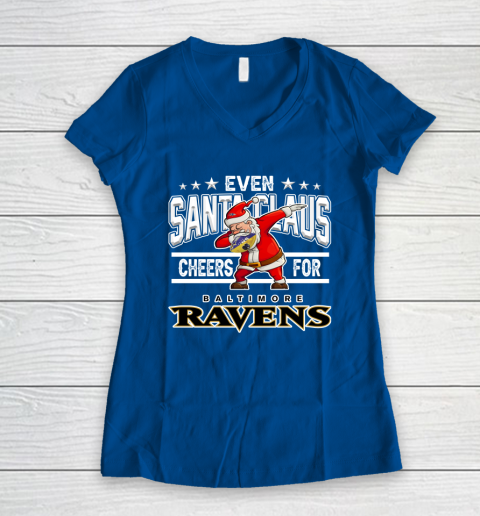 Baltimore Ravens Even Santa Claus Cheers For Christmas NFL Women's V-Neck T-Shirt 7