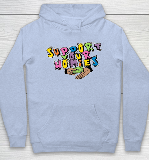 Support Your Homies Hoodie 5