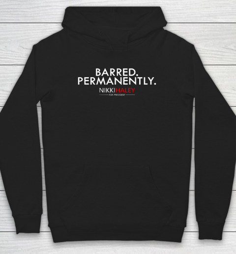Nikki Haley Barred Permanently Hoodie