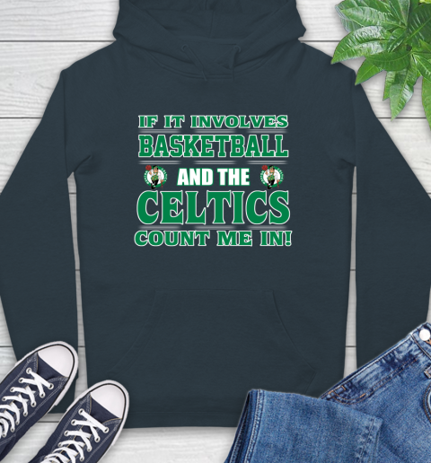 NBA If It Involves Basketball And Boston Celtics Count Me In Sports Hoodie 7