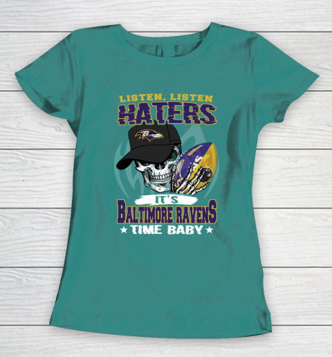 Listen Haters It is RAVENS Time Baby NFL Women's T-Shirt 10