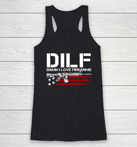 Gun American Flag DILF  Damn I Love Firearms Racerback Tank