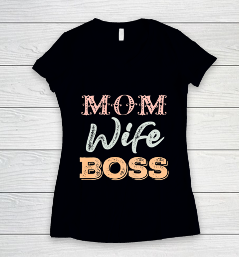 Womens MOM WIFE BOSS Funny Mother s Day Gift for Her New Mom Mother Women's V-Neck T-Shirt
