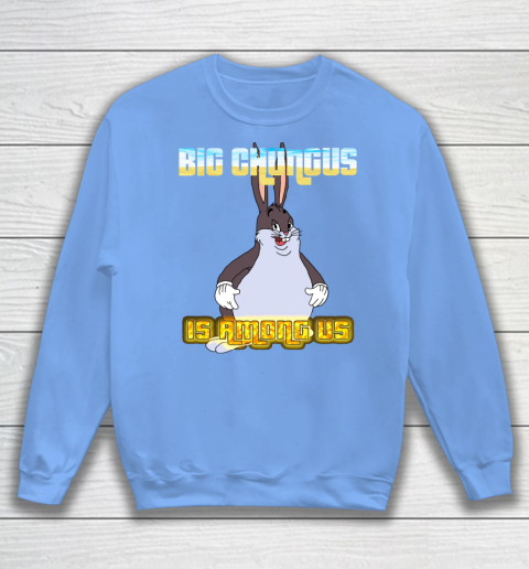 Chungus sweatshirt online