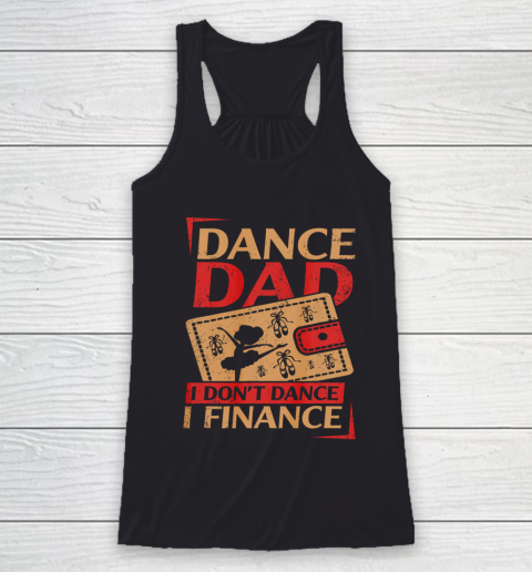 Mens Dance Dad I Don't Dance I Finance T Shirt Dancing Daddy Racerback Tank