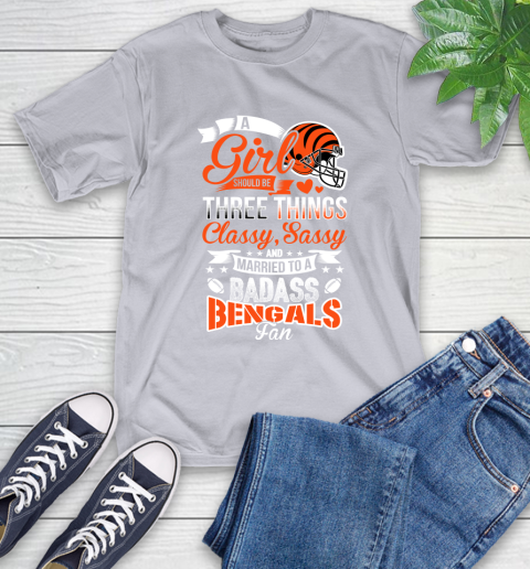 Cincinnati Bengals NFL Football A Girl Should Be Three Things Classy Sassy And A Be Badass Fan T-Shirt 6