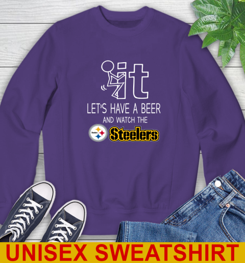 Pittsburgh Steelers Football NFL Let's Have A Beer And Watch Your Team Sports Sweatshirt 4