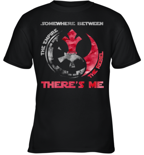 Somewhere Between The Empire And The Rebel There'S Me Youth T-Shirt