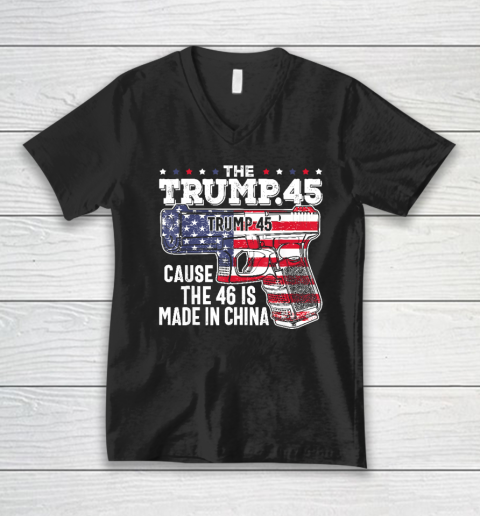 45 American Flag, The Trump 45 Cause The 46 Is Made In China V-Neck T-Shirt