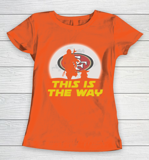 San Francisco 49ers NFL Football Star Wars Yoda And Mandalorian This Is The Way Women's T-Shirt 3