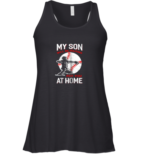 My Son Will Be Waiting For You At Home Baseball Dad Mom Racerback Tank