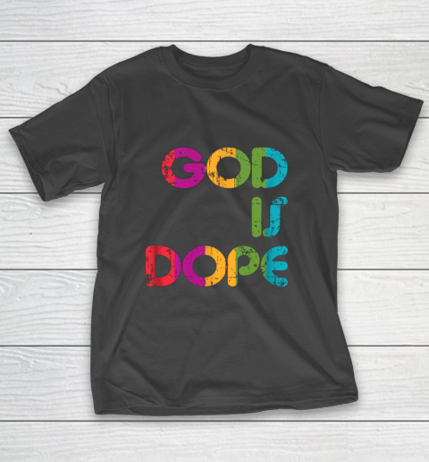 God is Dope Funny Christian Faith Believer T-Shirt