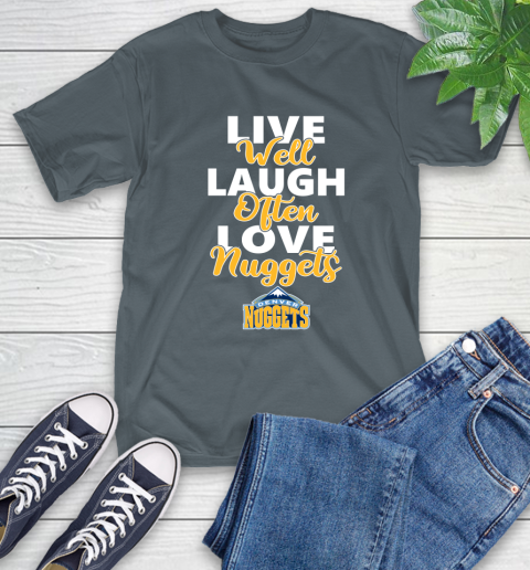 NBA Basketball Denver Nuggets Live Well Laugh Often Love Shirt T-Shirt 7
