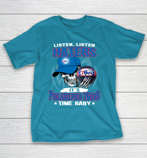 Listen Haters It is 76ers Time Baby NBA T-Shirt 7