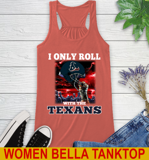 Houston Texans NFL Football I Only Roll With My Team Sports Racerback Tank 3