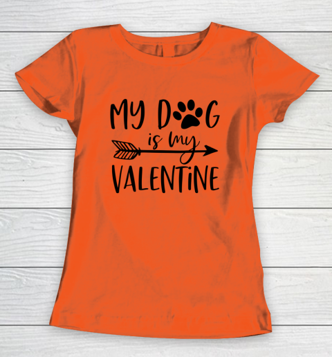 My Dog Is My Valentine Cute Funny Valentine s Day Women's T-Shirt 2
