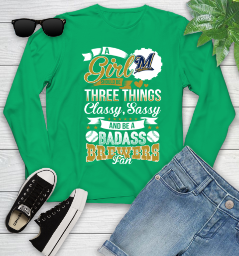 Milwaukee Brewers MLB Baseball A Girl Should Be Three Things Classy Sassy And A Be Badass Fan Youth Long Sleeve 7