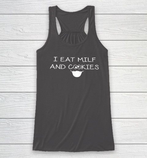 I Eat Milf And Cookies Humor Funny Racerback Tank 6