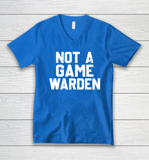 Not A Game Warden V-Neck T-Shirt 4