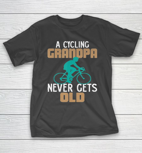 Grandpa Funny Gift Apparel  Funny a Cycling Grandpa Never Gets Old Bicycl T-Shirt