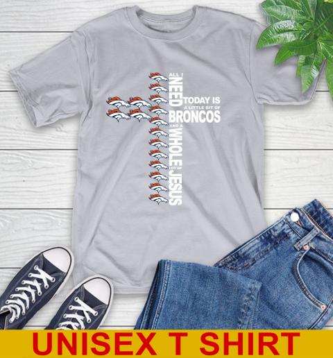 NFL All I Need Today Is A Little Bit Of Denver Broncos Cross Shirt T-Shirt 5