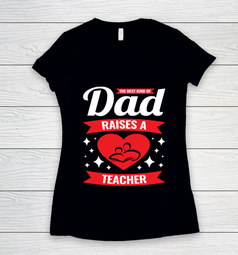 Father's Day Funny Gift Ideas Apparel  Father of Teacher Dad Father T Shirt Women's V-Neck T-Shirt