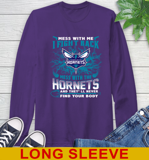 NBA Basketball Charlotte Hornets Mess With Me I Fight Back Mess With My Team And They'll Never Find Your Body Shirt Long Sleeve T-Shirt 5
