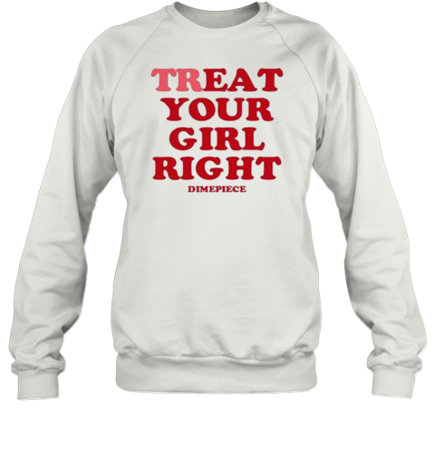 Treat Your Girl Right Dimepiece Sweatshirt