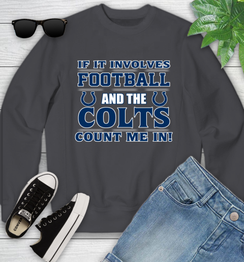 NFL If It Involves Football And The Indianapolis Colts Count Me In Sports Youth Sweatshirt 6