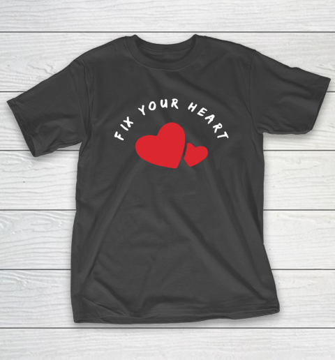 FIX YOUR HEART T-Shirt