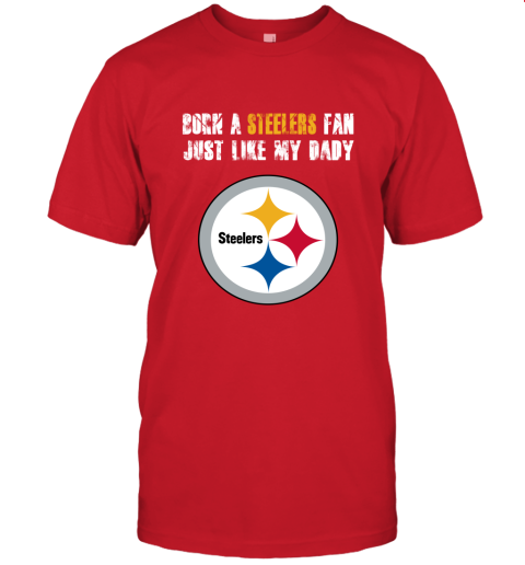 5zve pittsburgh steelers born a steelers fan just like my daddy jersey t shirt 60 front red