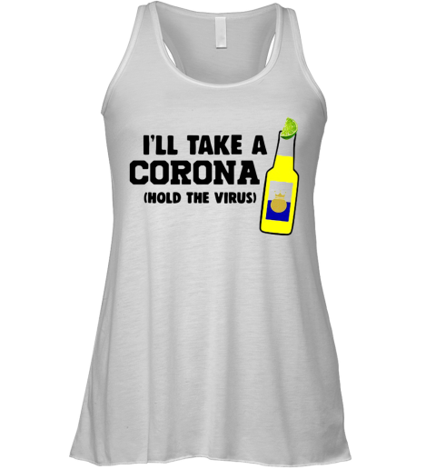 I'Ll Take A Corona Hold The Virus Racerback Tank