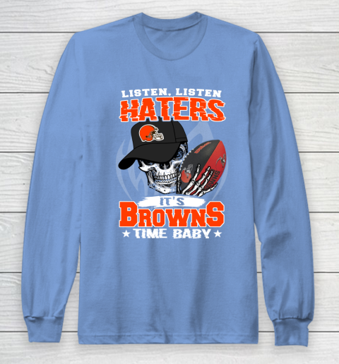 Listen Haters It is BROWNS Time Baby NFL Long Sleeve T-Shirt 8