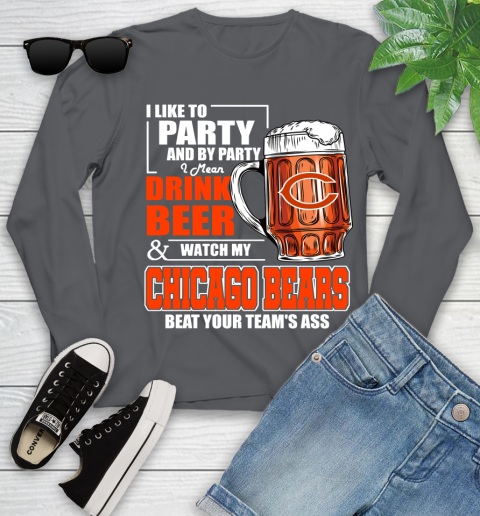 NFL I Like To Party And By Party I Mean Drink Beer and Watch My Chicago Bears Beat Your Team's Ass Football Youth Long Sleeve 9