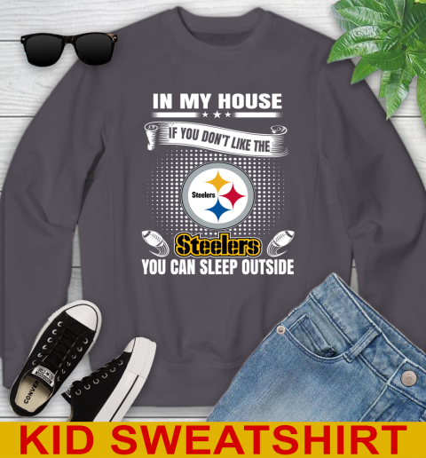 Pittsburgh Steelers NFL Football In My House If You Don't Like The Steelers You Can Sleep Outside Shirt Youth Sweatshirt 6 Pittsburgh Steelers NFL Football In My House If You Don't Like The Steelers You Can Sleep Outside Shirt Youth Sweatshirt - Image 6