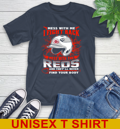 MLB Baseball Cincinnati Reds Mess With Me I Fight Back Mess With My Team And They'll Never Find Your Body Shirt T-Shirt 3